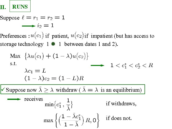II. RUNS Suppose Preferences : if patient, if impatient (but has access to storage
