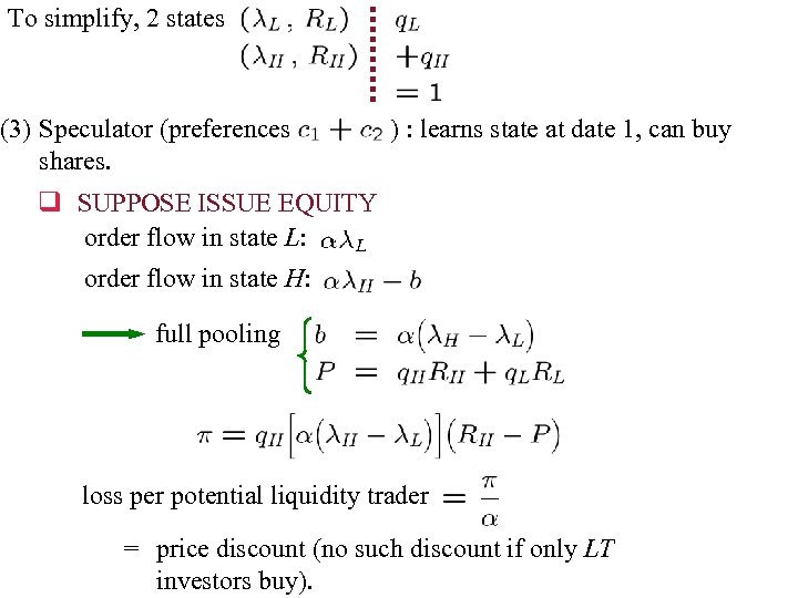 To simplify, 2 states (3) Speculator (preferences shares. ) : learns state at date