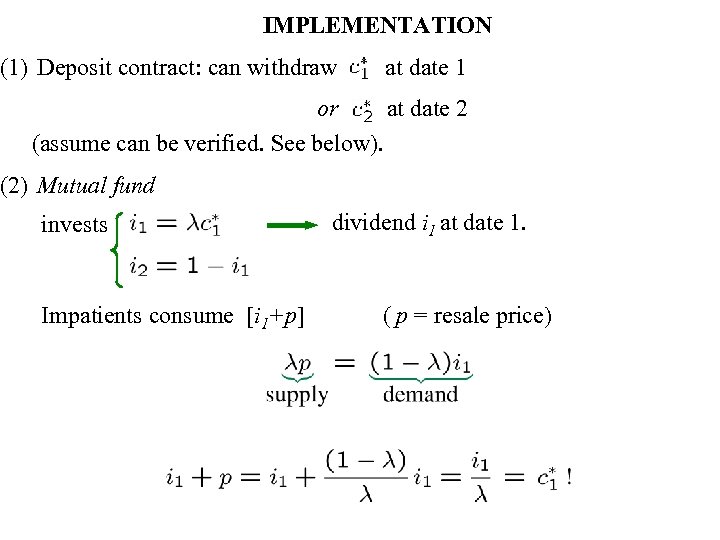 IMPLEMENTATION (1) Deposit contract: can withdraw at date 1 or at date 2 (assume