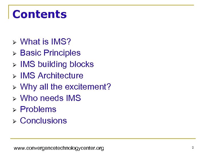 Contents Ø Ø Ø Ø What is IMS? Basic Principles IMS building blocks IMS