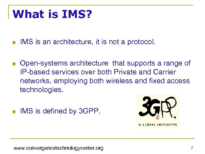 What is IMS? n IMS is an architecture, it is not a protocol. n