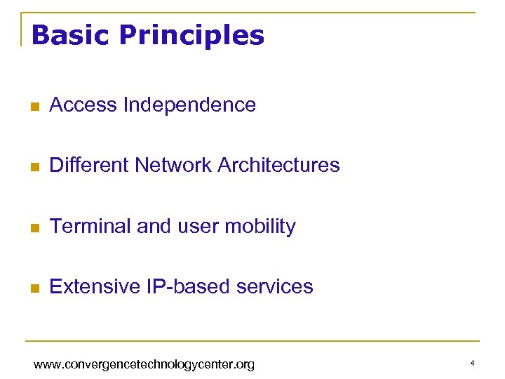 Basic Principles n Access Independence n Different Network Architectures n Terminal and user mobility