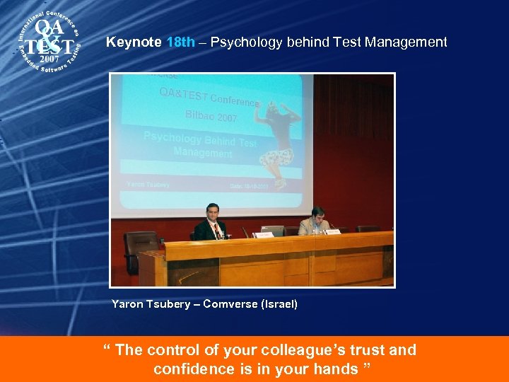 Keynote 18 th – Psychology behind Test Management Yaron Tsubery – Comverse (Israel) “