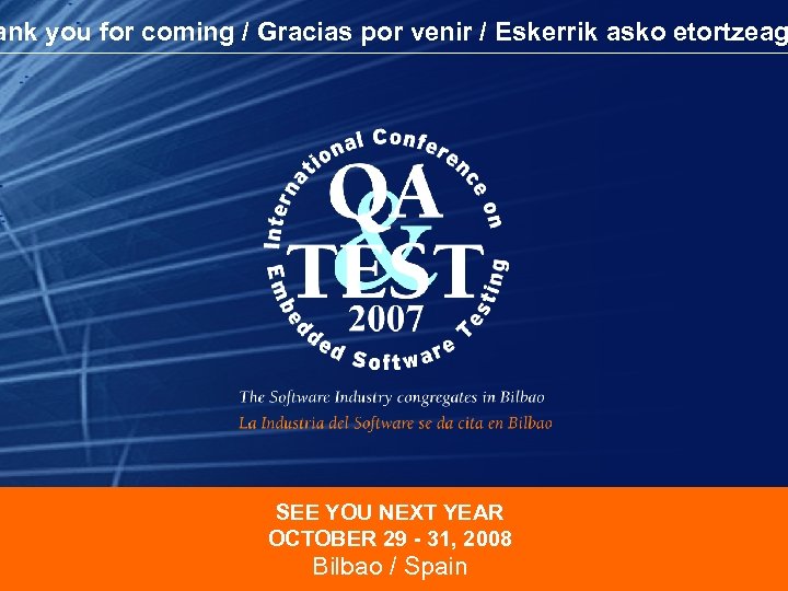 ank you for coming / Gracias por venir / Eskerrik asko etortzeag SEE YOU