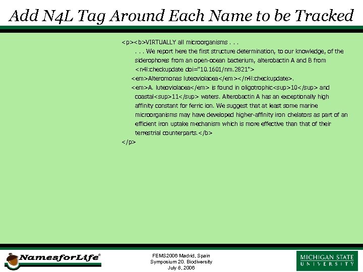 Add N 4 L Tag Around Each Name to be Tracked <p><b>VIRTUALLY all microorganisms.