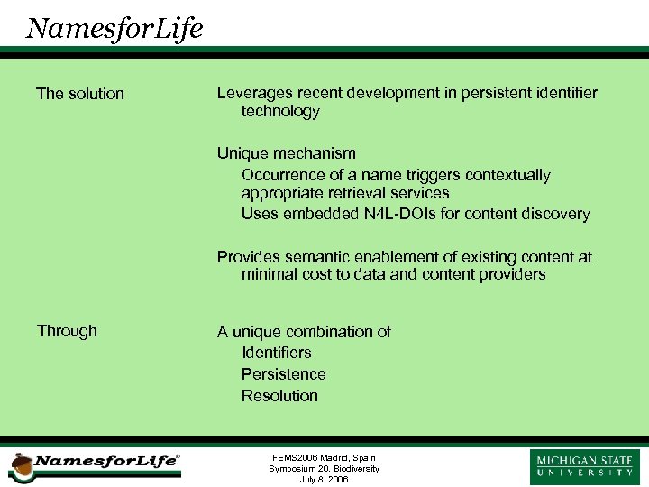Namesfor. Life The solution Leverages recent development in persistent identifier technology Unique mechanism Occurrence