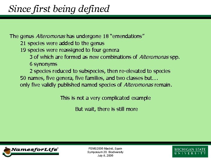 Since first being defined The genus Alteromonas has undergone 18 “emendations” 21 species were