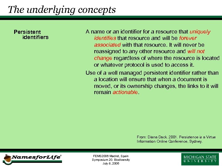 The underlying concepts Persistent identifiers A name or an identifier for a resource that