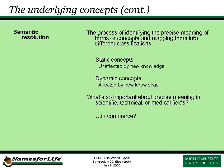 The underlying concepts (cont. ) Semantic resolution The process of identifying the precise meaning