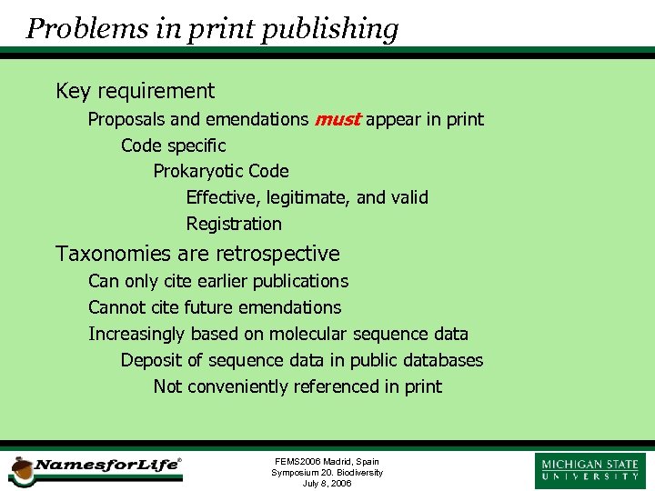 Problems in print publishing Key requirement Proposals and emendations must appear in print Code