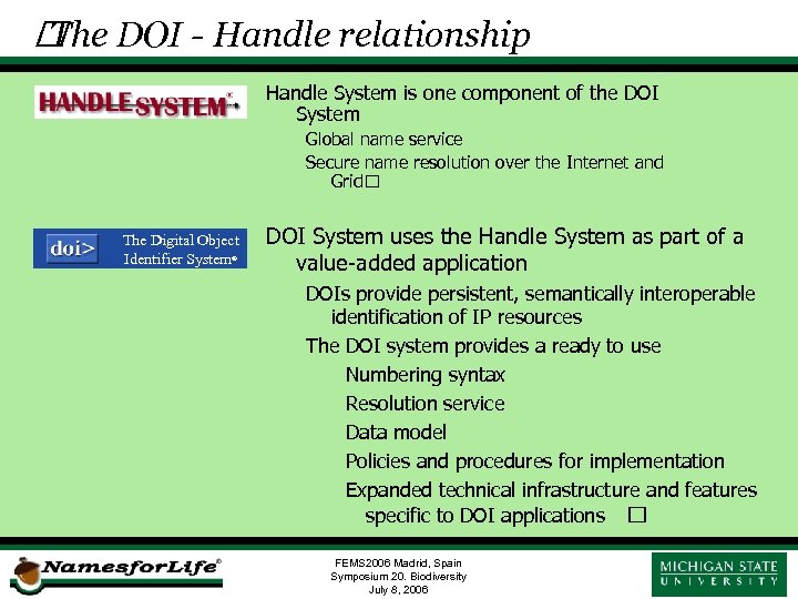  DOI - Handle relationship The Handle System is one component of the DOI