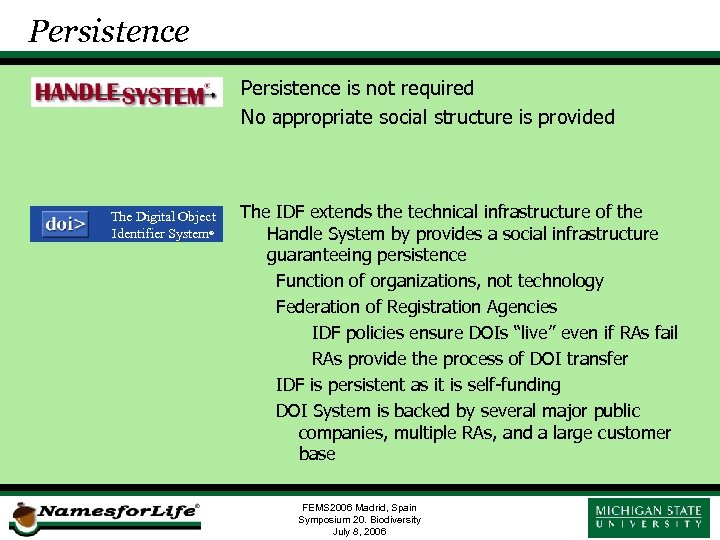 Persistence is not required No appropriate social structure is provided The Digital Object Identifier