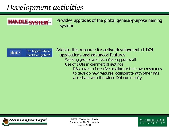 Development activities Provides upgrades of the global general-purpose naming system The Digital Object Identifier