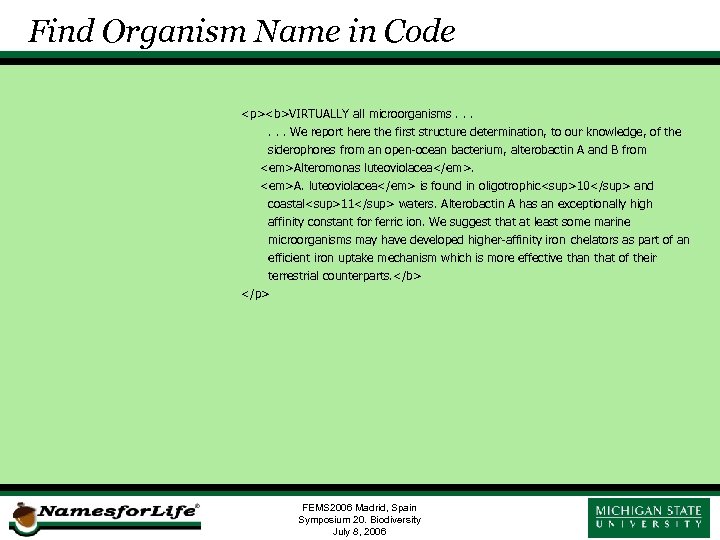 Find Organism Name in Code <p><b>VIRTUALLY all microorganisms. . . We report here the