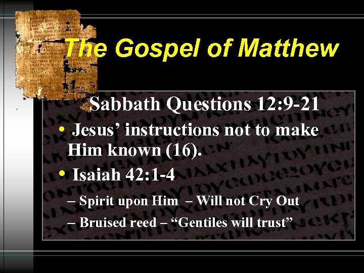 The Gospel of Matthew Sabbath Questions 12: 9 -21 • Jesus’ instructions not to