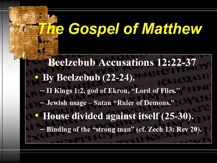 The Gospel of Matthew Beelzebub Accusations 12: 22 -37 • By Beelzebub (22 -24).