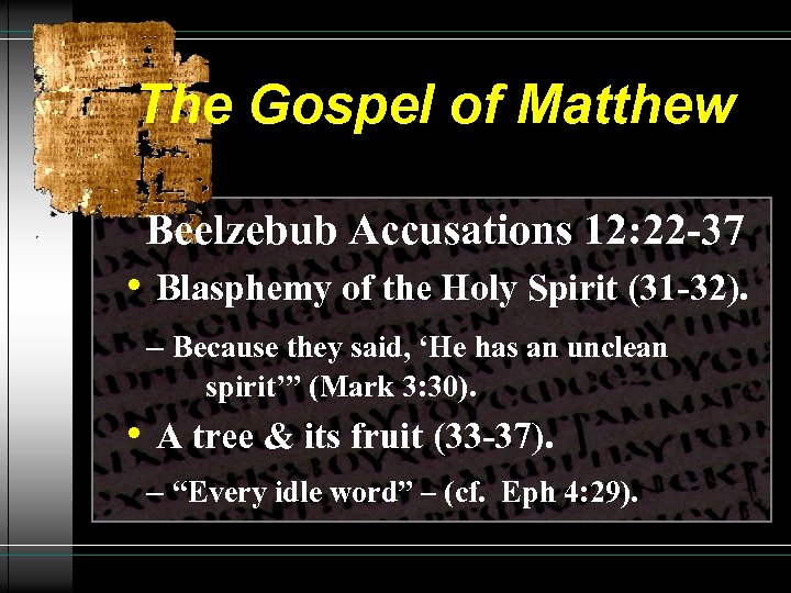 The Gospel of Matthew Beelzebub Accusations 12: 22 -37 • Blasphemy of the Holy