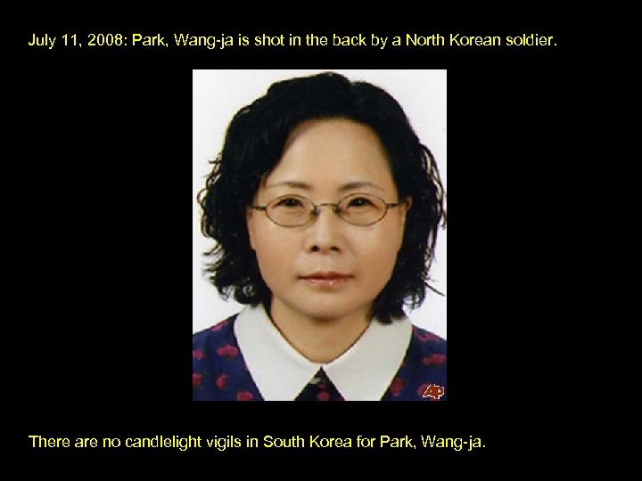July 11, 2008: Park, Wang-ja is shot in the back by a North Korean