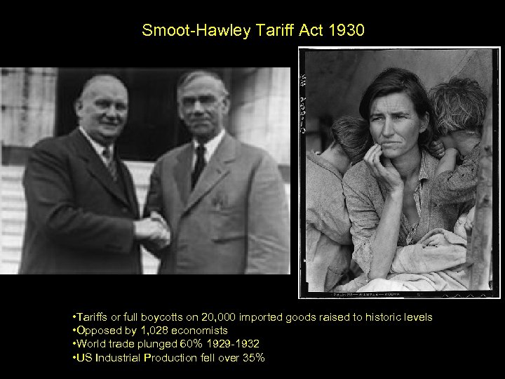 Smoot-Hawley Tariff Act 1930 • Tariffs or full boycotts on 20, 000 imported goods