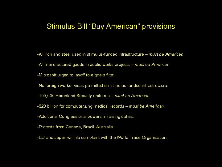 Stimulus Bill “Buy American” provisions -All iron and steel used in stimulus-funded infrastructure –
