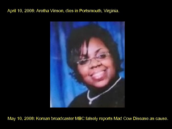 April 10, 2008: Aretha Vinson, dies in Portsmouth, Virginia. May 10, 2008: Korean broadcaster