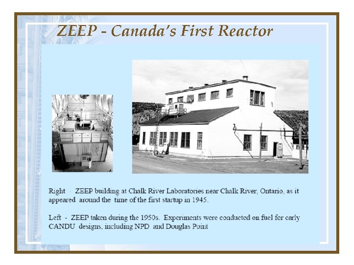ZEEP - Canada’s First Reactor İlk ticari nükleer reaktör 1950 yılında çalışmaya başlıyor. .