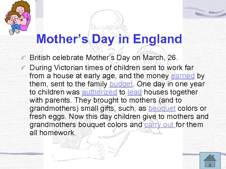 Mother’s Day in England British celebrate Mother’s Day on March, 26. During Victorian times