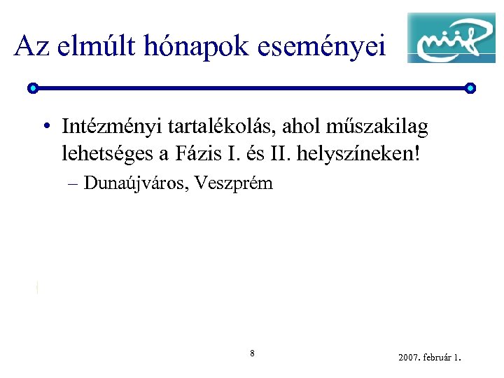 Az elmúlt hónapok eseményei • Intézményi tartalékolás, ahol műszakilag lehetséges a Fázis I. és