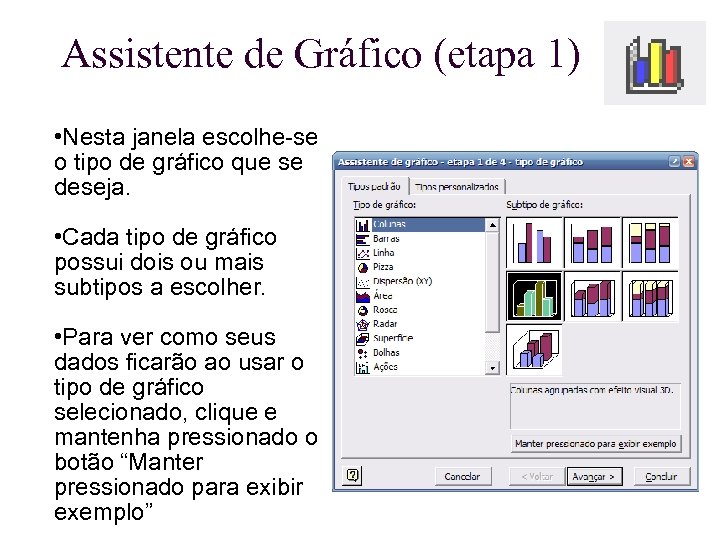 Assistente de Gráfico (etapa 1) • Nesta janela escolhe-se o tipo de gráfico que