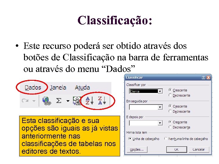 Classificação: • Este recurso poderá ser obtido através dos botões de Classificação na barra