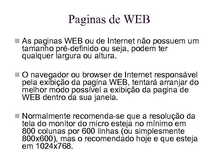 Paginas de WEB As paginas WEB ou de Internet não possuem um tamanho pré-definido