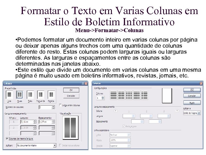 Formatar o Texto em Varias Colunas em Estilo de Boletim Informativo Menu->Formatar->Colunas • Podemos