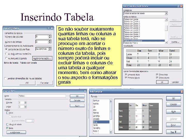 Inserindo Tabela Se não souber exatamente quantas linhas ou colunas a sua tabela terá,