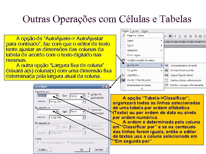 Outras Operações com Células e Tabelas A opção de “Auto. Ajuste-> Auto. Ajustar para