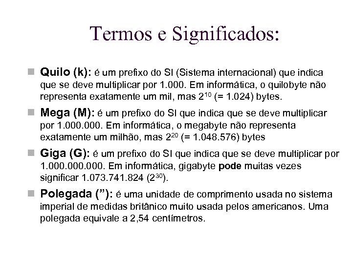 Termos e Significados: Quilo (k): é um prefixo do SI (Sistema internacional) que indica