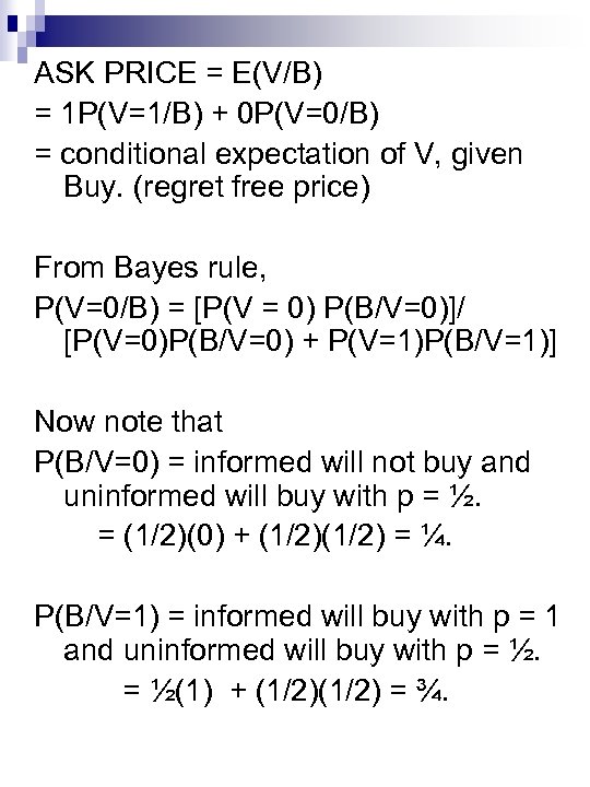 ASK PRICE = E(V/B) = 1 P(V=1/B) + 0 P(V=0/B) = conditional expectation of