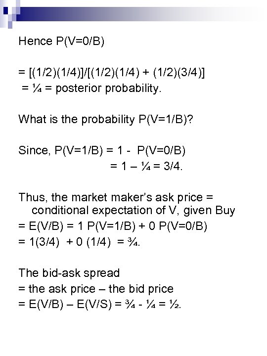 Hence P(V=0/B) = [(1/2)(1/4)]/[(1/2)(1/4) + (1/2)(3/4)] = ¼ = posterior probability. What is the