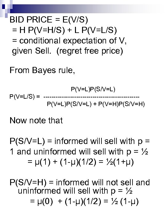 BID PRICE = E(V/S) = H P(V=H/S) + L P(V=L/S) = conditional expectation of