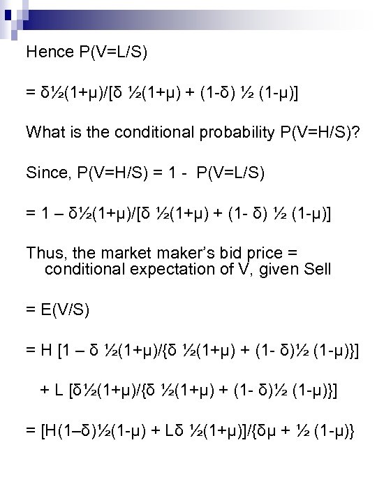 Hence P(V=L/S) = δ½(1+μ)/[δ ½(1+μ) + (1 -δ) ½ (1 -μ)] What is the