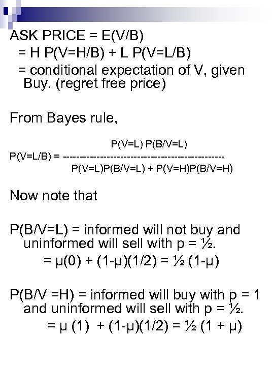 ASK PRICE = E(V/B) = H P(V=H/B) + L P(V=L/B) = conditional expectation of