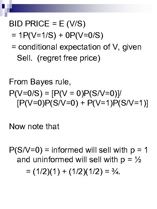 BID PRICE = E (V/S) = 1 P(V=1/S) + 0 P(V=0/S) = conditional expectation