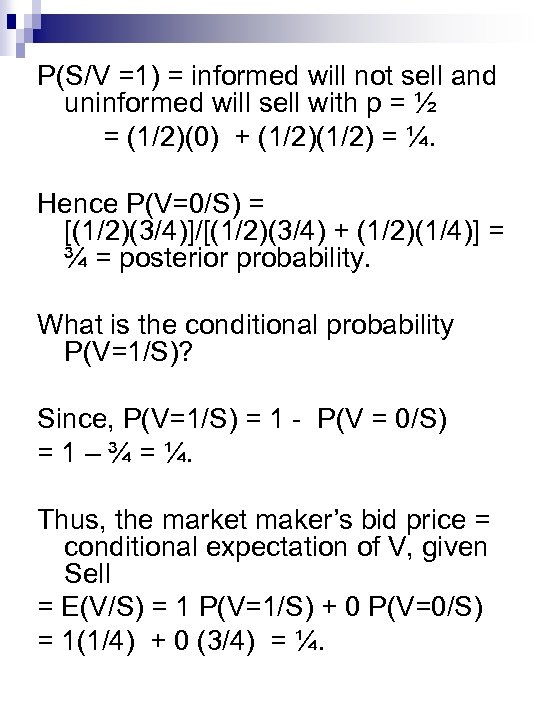 P(S/V =1) = informed will not sell and uninformed will sell with p =