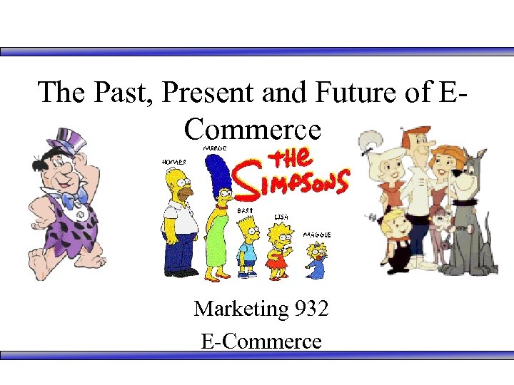 The Past, Present and Future of ECommerce Marketing 932 E-Commerce 