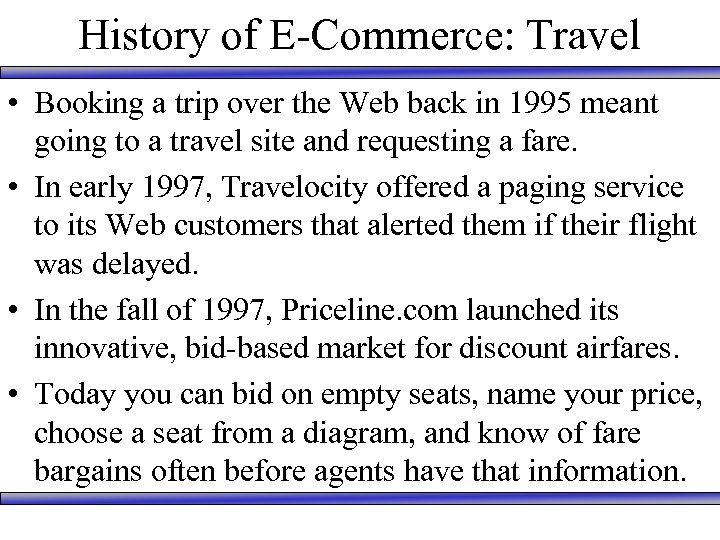 History of E-Commerce: Travel • Booking a trip over the Web back in 1995