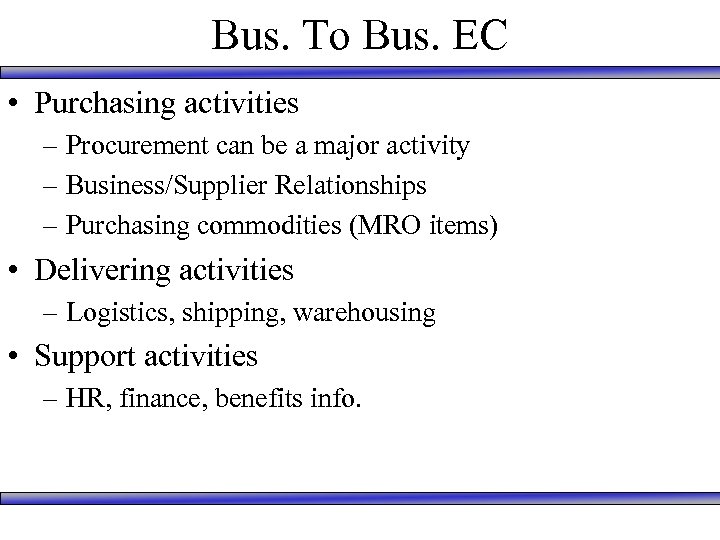 Bus. To Bus. EC • Purchasing activities – Procurement can be a major activity