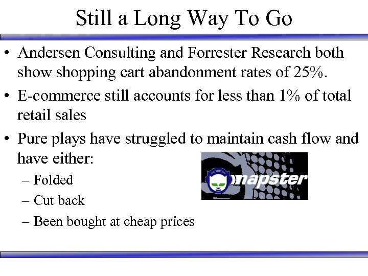 Still a Long Way To Go • Andersen Consulting and Forrester Research both show
