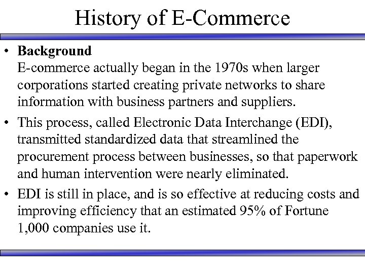History of E-Commerce • Background E-commerce actually began in the 1970 s when larger