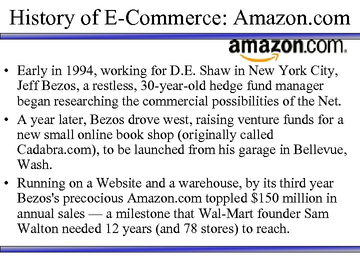 History of E-Commerce: Amazon. com • Early in 1994, working for D. E. Shaw