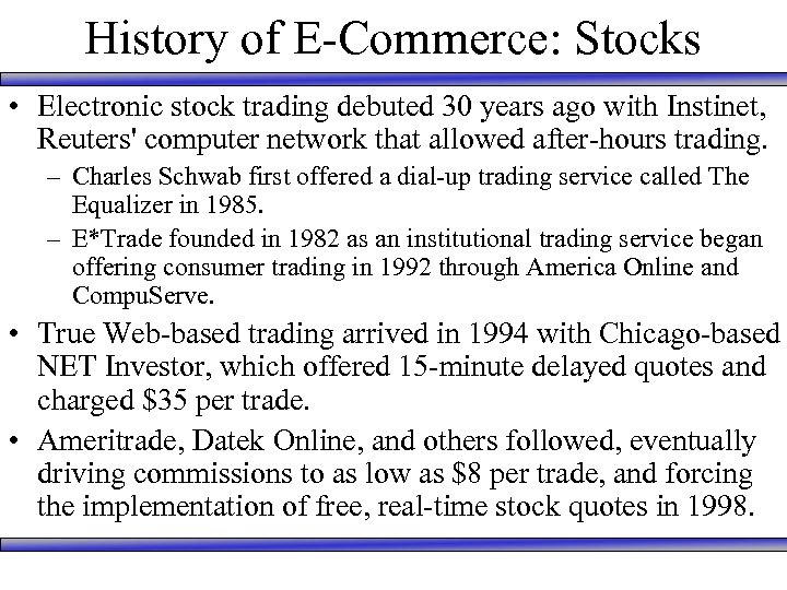 History of E-Commerce: Stocks • Electronic stock trading debuted 30 years ago with Instinet,
