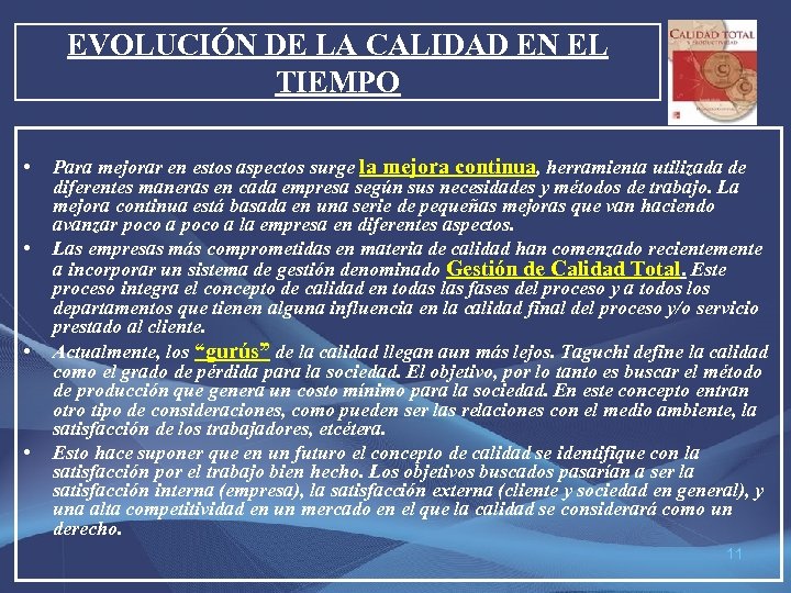 EVOLUCIÓN DE LA CALIDAD EN EL TIEMPO • • Para mejorar en estos aspectos